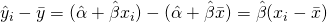 \hat{y}_i-\bar{y}=(\hat{\alpha}+\hat{\beta}x_i)-(\hat{\alpha}+\hat{\beta}\bar{x})=\hat{\beta}(x_i-\bar{x})