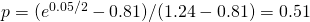 p=(e^{0.05/2}-0.81)/(1.24-0.81)=0.51